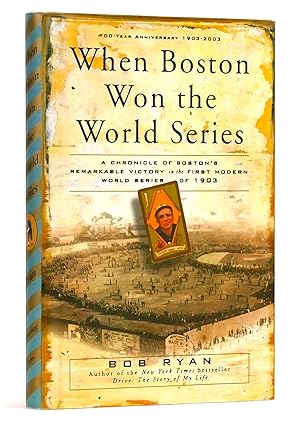 Seller image for When Boston Won the World Series: A Chronicle of Boston's Remarkable Victory in the First Modern World Series of 1903 for sale by Black Falcon Books