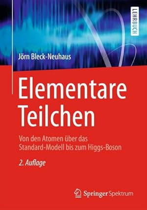 Bild des Verkufers fr Elementare Teilchen : von den Atomen ber das Standard-Modell bis zum Higgs-Boson zum Verkauf von AHA-BUCH GmbH