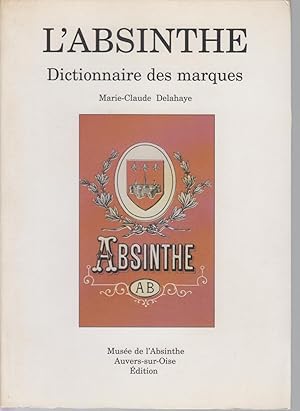 Image du vendeur pour L'ABSINTHE Dictionnaire des marques Tome 1 - A - B mis en vente par CANO