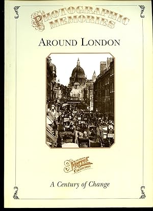 Bild des Verkufers fr Photographic Memories Around London; A Century of Change zum Verkauf von Little Stour Books PBFA Member