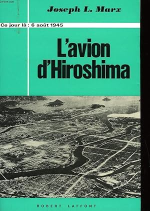 Imagen del vendedor de L'AVION D'HIROSHIMA - 6 AOUT 1945 a la venta por Le-Livre