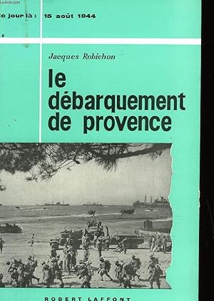 Image du vendeur pour LE DEBARQUEMENT DE PROVENCE - 15 AOUT 1944 mis en vente par Le-Livre