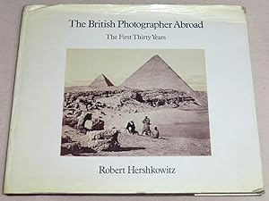 Seller image for THE BRITISH PHOTOGRAPHER ABROAD - The First Thirty Years for sale by LE BOUQUINISTE