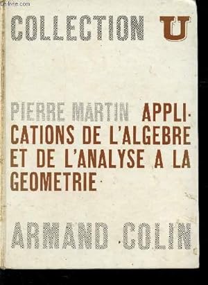 Bild des Verkufers fr APPLICATIONS DE L'ALGEBRE ET DE L'ANALYSE A LA GEOMETRIE / COLLECTION U. zum Verkauf von Le-Livre