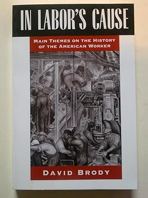 In Labor's Cause - Main Themes On The History Of The American Worker