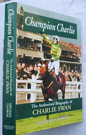 Champion Charlie - the Authorised Biography of Charlie Swan