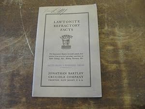 Seller image for Lawtonite Refractory Facts: The Guaranteed Reports herewith contain facts derived from practical operating experience on Boiler Settings, Elec. Melting Furnaces, etc. for sale by Riverby Books