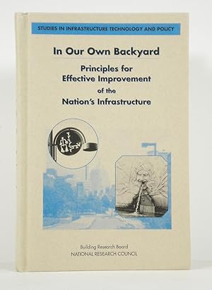 In Our Own Backyard: Principles for Effective Improvement of the Nation's Infrastructure