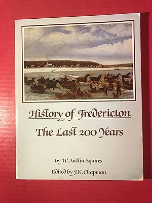History of Fredericton: The Last 200 Years