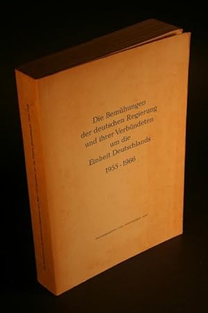 Imagen del vendedor de Die Bemhungen der deutschen Regierung und ihrer Verbndeten um die Einheit Deutschlands 1955-1966. a la venta por Steven Wolfe Books