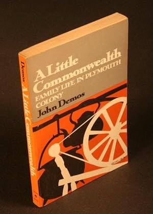 Seller image for A little commonwealth. Family life in Plymouth Colony. for sale by Steven Wolfe Books