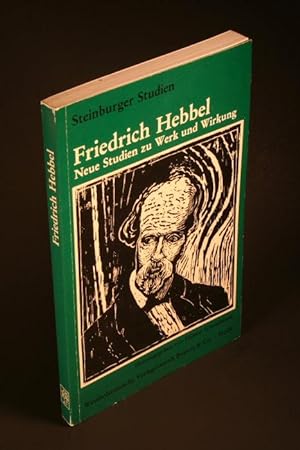 Seller image for Friedrich Hebbel : Neue Studien zu Werk und Wirkung. for sale by Steven Wolfe Books