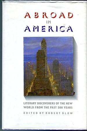 Abroad in America: Literary Discoverers of the New World from the Last 500 Years