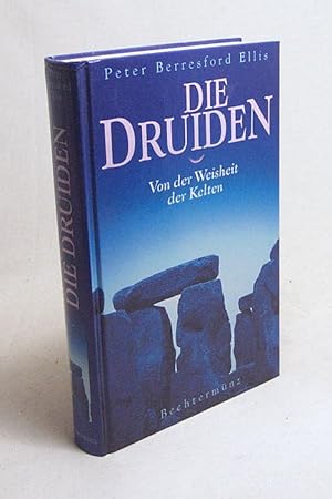 Seller image for Die Druiden : von der Weisheit der Kelten / Peter Berresford Ellis. Aus dem Engl. von Heinz Tophinke und Ursula Wulfekamp for sale by Versandantiquariat Buchegger