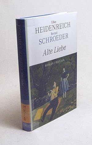 Imagen del vendedor de Alte Liebe : Roman / Elke Heidenreich ; Bernd Schroeder a la venta por Versandantiquariat Buchegger