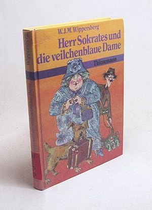 Bild des Verkufers fr Herr Sokrates und die veilchenblaue Dame / W. J. M. Wippersberg zum Verkauf von Versandantiquariat Buchegger