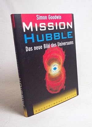 Bild des Verkufers fr Mission Hubble : das neue Bild des Universums / Simon Goodwin zum Verkauf von Versandantiquariat Buchegger