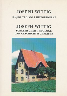 Joseph Wittig - schlesischer Theologe und Geschichtsschreiber. Deutsch-polnisches Symposium anläß...