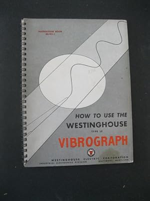HOW TO USE THE WESTINGHOUSE VIBROGRAPH Type LE