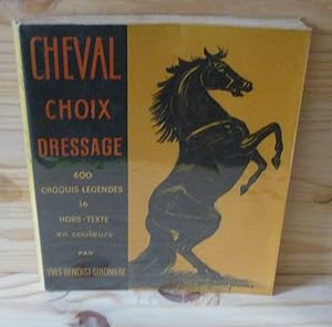 Cheval choix de dressage - 400 croquis légendés, 16 hors-texte en couleurs Paris, Librairie des C...