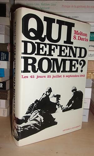 Image du vendeur pour QUI DEFEND ROME ? Les 45 Jours. 25 Juillet-8 Septembre 1943 mis en vente par Planet'book