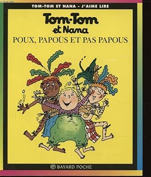 Image du vendeur pour TOM TOM ET NANA : POUX PAPOUS ET PAPOUS mis en vente par Le-Livre