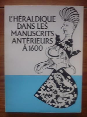 L'héraldique dans les manuscrits antérieurs à 1600