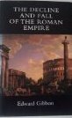 The History of the Decline and Fall of the Roman Empire edited and Annotated, with an Introductio...