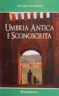 UMBRIA ANTICA E SCONOSCIUTA.