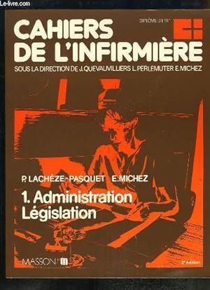 Seller image for Cahiers de l'Infirmire N1 : Administration Lgislation. for sale by Le-Livre