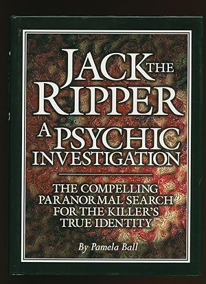 Bild des Verkufers fr Jack the Ripper a Psychic Investigation; The Compelling Paranormal Search for the Killer's True Identity zum Verkauf von Little Stour Books PBFA Member
