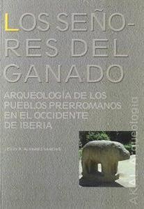 Imagen del vendedor de LOS SEORES DEL GANADO: Arqueologa de los pueblos prerromanos en el occidente de Iberia a la venta por KALAMO LIBROS, S.L.