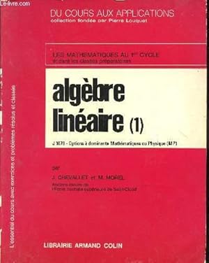 Image du vendeur pour ALGEBRE LINEAIRE - TOME 1 / LES MATHEMATIQUES AU 1eR CYCLE ET DANS LES CLASSES PREPARATOIRES / COLLECTION DU COURS AUX APPLICATION. mis en vente par Le-Livre