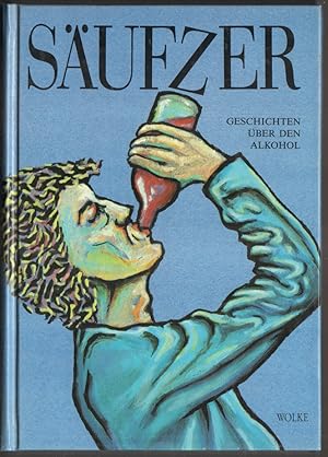 Bild des Verkufers fr Sufzer. Geschichten ber den Alkohol. zum Verkauf von Antiquariat Neue Kritik