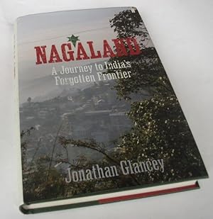 Nagaland: A Journey to India's Forgotten Frontier