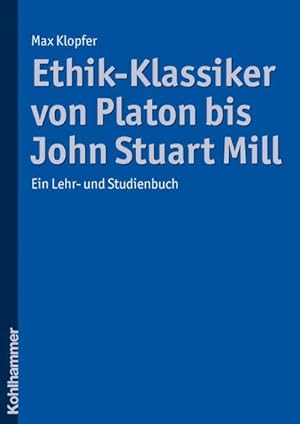 Bild des Verkufers fr Ethik-Klassiker von Platon bis John Stuart Mill : Ein Lehr- und Studienbuch zum Verkauf von AHA-BUCH GmbH