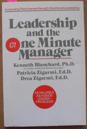 Leadership and the One Minute Manager: Increasing the Effectiveness Through Situational Leadership