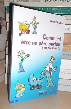 Seller image for COMMENT ETRE UN PERE PARFAIT, OU PRESQUE for sale by Planet's books