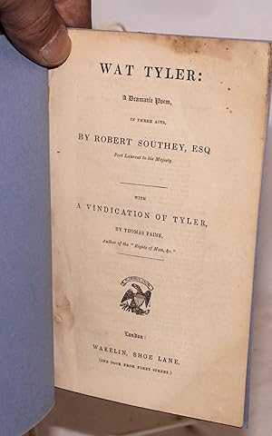 Wat Tyler: a dramatic poem, in three acts, with A vindication of Tyler, by Thomas Paine [excerpted]