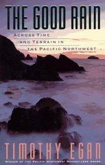 The Good Rain: Across Time and Terrain in the Pacific Northwest (Vintage De partures)