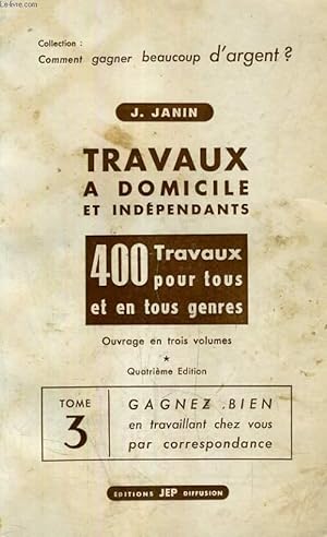 Bild des Verkufers fr TRAVAUX A DOMICILE ET INDEPENDANTS, 400 TRAVAUX POUR TOUS ET EN TOUS GENRES, TOME 3 zum Verkauf von Le-Livre