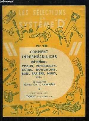 Imagen del vendedor de Les Slections de Systme "D" n18 : Comment impermabiliser soi-mme Tissus, Vtements, Cuirs, Bouchons, Bois, Papiers, Murs . a la venta por Le-Livre