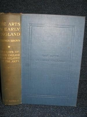 The Arts in Early England Volume One : The Life of Saxon England in Its Relation to the Arts