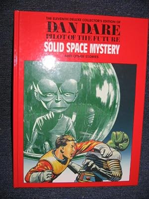 The Eleventh Deluxe Collector's Edition of Dan Dare Pilot of the Future : Solid Space Mystery and...