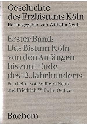 Geschichte des Erzbistums Kòln - Erster Band / Das Bistum Koln von den Anfàngen bis zu Ende des 1...