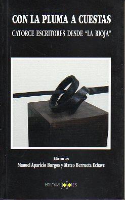 Imagen del vendedor de CON LA PLUMA A CUESTAS. Catorce escritores desde La Rioja. Edicin de. Relatos de Jos Miguel Alonso Chvarri, Eduardo Bernabeu Torroba, Mateo Berrueta, Juan Carlos Pulgar, Mario ngel Marrodn. a la venta por angeles sancha libros