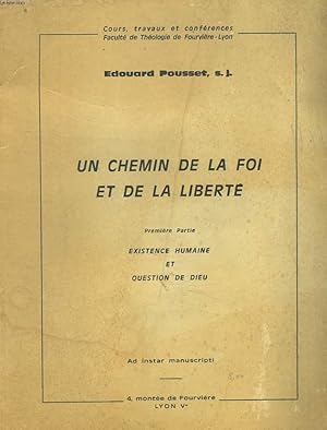 Bild des Verk�ufers f�r UN CHEMIN DE LA FOI ET DE LA LIBERTE. PREMIERE PARTIE. EXISTENCE HUMAINE ET QUESTION DE DIEU. zum Verkauf von Le-Livre