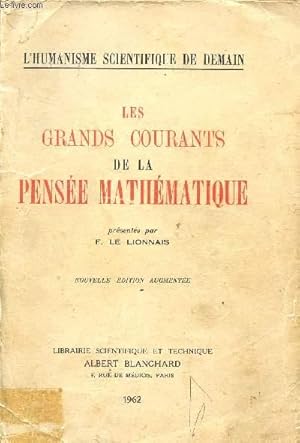 Bild des Verkufers fr LES GRANDS COURANTS DE PENSEE MATHEMATIQUE / COLLECTION L'HUMANISME SCIENTIFIQUE DE DEMAIN. zum Verkauf von Le-Livre