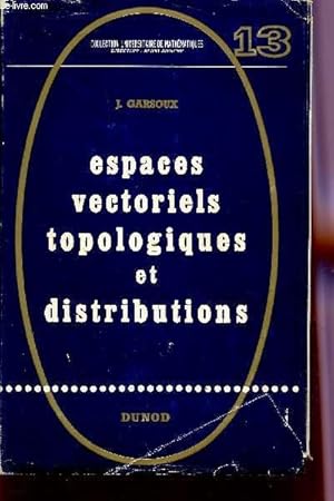 Seller image for ESPACES VECTORIELS TOPOLOGIQUES ET DISTRIBUTIONS / COLLECTION UNIVERSITAIRE DE MATHEMATIQUES. for sale by Le-Livre