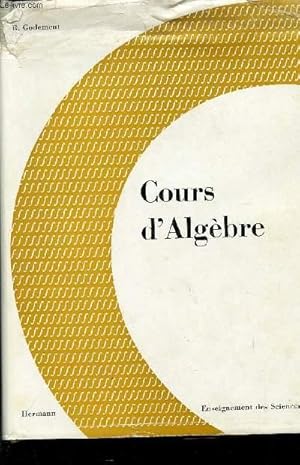 Imagen del vendedor de COURS D'ALGEBRE / COLLECTION ENSEIGNEMENT DES SCIENC ES. a la venta por Le-Livre